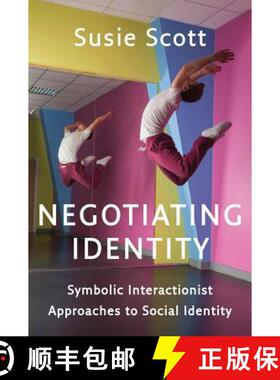 【3-4周达】Negotiating Identity - Symbolic Interactionist Approaches To Social Identity [Wiley社会学] [9780745669724]