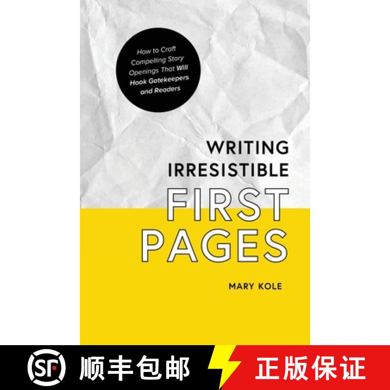 【3-4周达】Writing Irresistible First Pages: How to Craft Compelling Story Openings That Hook Gatekee... [9781939162199]