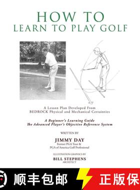 【3-4周达】How To Learn To Play Golf: A Lesson Plan Developed From BEDROCK Physical and Mechanical Ce... [9781545642900]