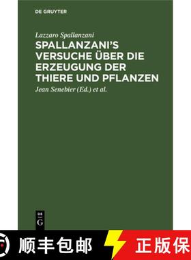 预订 Spallanzani's Versuche UEber Die Erzeugung Der Thiere Und Pflanzen: Nebst Des Herrn Johann Seneb... [9783111262246]