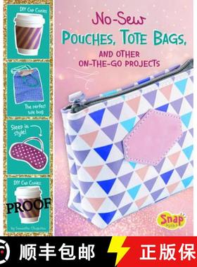预订 No-Sew Pouches, Tote Bags, and Other On-The-Go Projects [9781543525533]