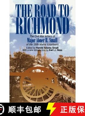 【3-4周达】The Road to Richmond: The Civil War Letters of Major Abner R. Small of the 16th Maine Volu... [9780823220137]