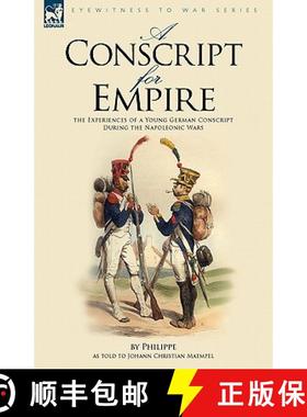 【3-4周达】A Conscript for Empire: the Experiences of a Young German Conscript During the Napoleonic ... [9781846774461]
