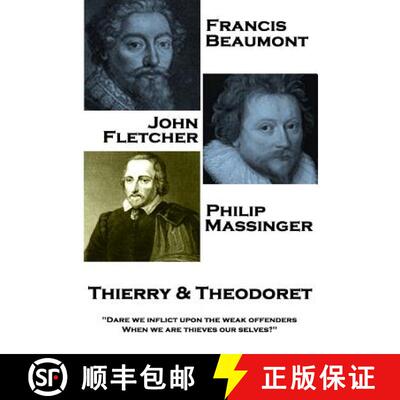 【3-4周达】Francis Beaumont, John Fletcher & Philip Massinger - Thierry & Theodoret: Dare we inflict ... [9781787377950]