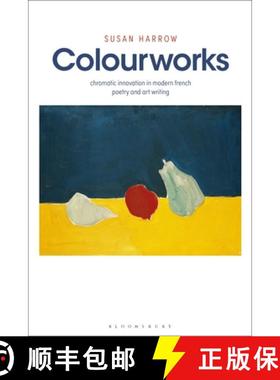 【3-4周达】Colourworks: Chromatic Innovation in Modern French Poetry and Art Writing [9781526637758]