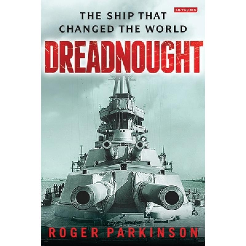 【4周达】Dreadnought: The Ship that Changed the World [9781780768267] 书籍/杂志/报纸 人文社科类原版书 原图主图