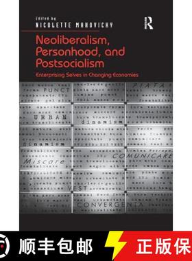 【3-4周达】Neoliberalism, Personhood, and Postsocialism : Enterprising Selves in Changing Economies [9781138247000]