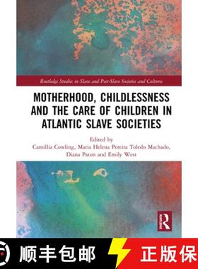 【3-4周达】Motherhood, Childlessness and the Care of Children in Atlantic Slave Societies [9780367202026]