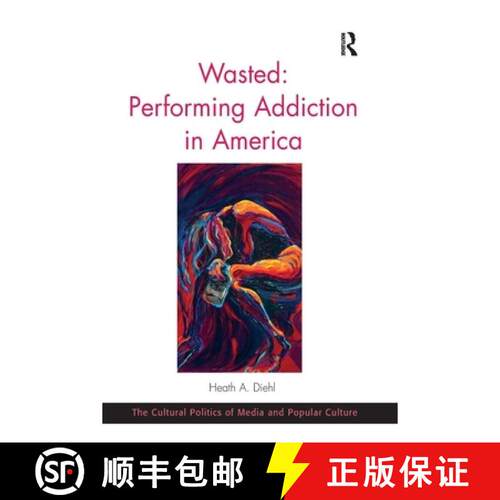 【3-4周达】Wasted: Performing Addiction in America [9780367597528]