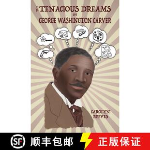 【3-4周达】The Tenacious Dreams of George Washington Carver [9781947482371]