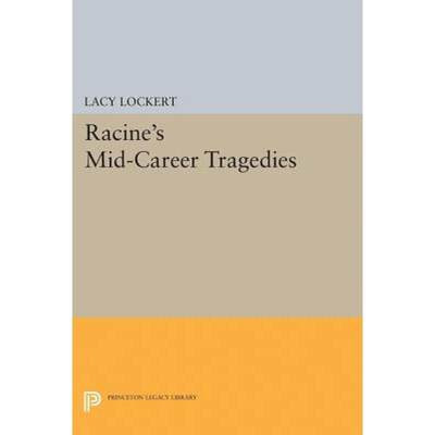 【4周达】Racine's Mid-Career Tragedies [9780691626567]