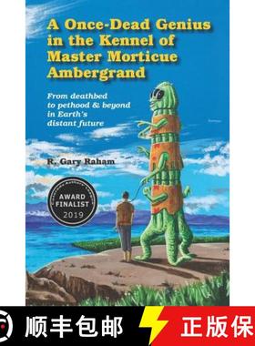 预订 A Once-Dead Genius in the Kennel of Master Morticue Ambergrand: From deathbed to pethood and bey... [9780996881944]