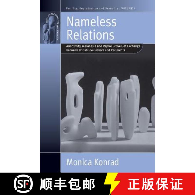 【3-4周达】Nameless Relations: Anonymity, Melanesia and Reproductive Gift Exchange Between British Ov... [9781845450403]