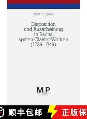 【3-4周达】Disposition und Ausarbeitung in Bachs späten Clavier-Werken (1739-1749): M&P Schriftenreihe [9783476451484]
