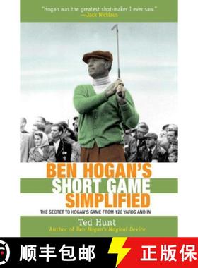【3-4周达】Ben Hogan's Short Game Simplified: The Secret to Hogana's Game from 100 Yards and in [9781626361218]