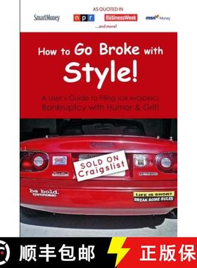【3-4周达】How to Go Broke with Style:  A User's Guide to Filing (or Avoiding) Bankruptcy with Humor ... [9780557248643]