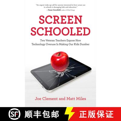 【3-4周达】Screen Schooled: Two Veteran Teachers Expose How Technology Overuse Is Making Our Kids Dumber [9781613739518]