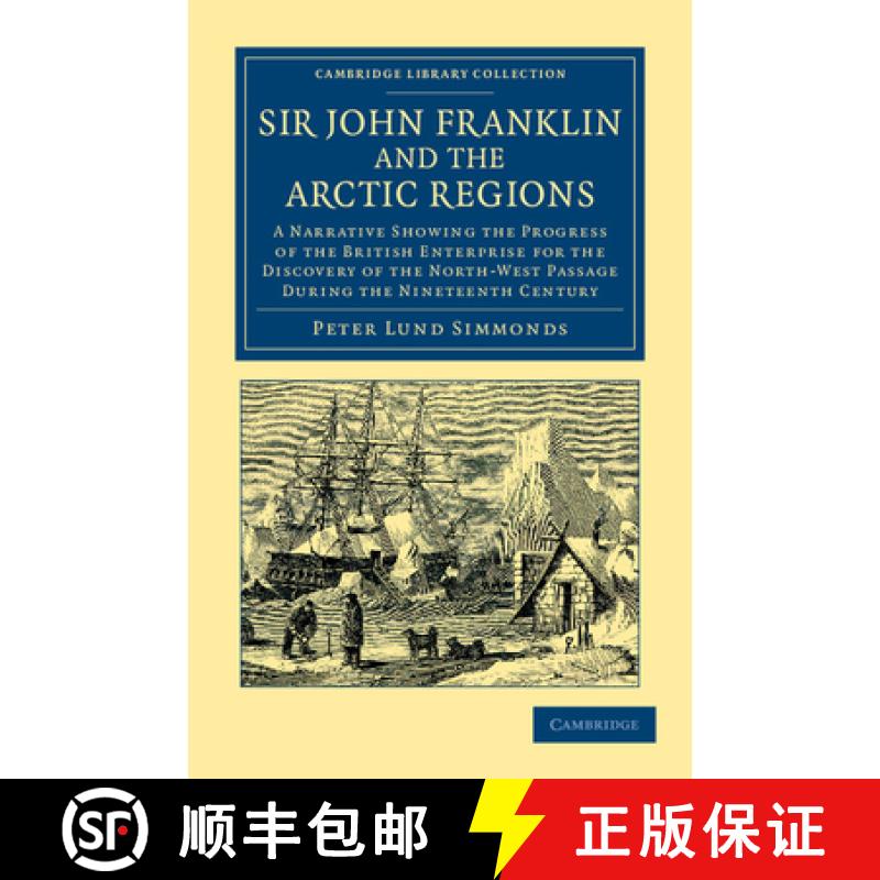 【3-4周达】Sir John Franklin and the Arctic Regions: A Narrative Showing the Progress of the British ... [9781108048293]