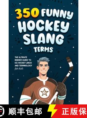 【3-4周达】350 Funny Hockey Slang Terms: The Ultimate Insider Guide to Ice Hockey Lingo and Terminolo... [9789893544082]