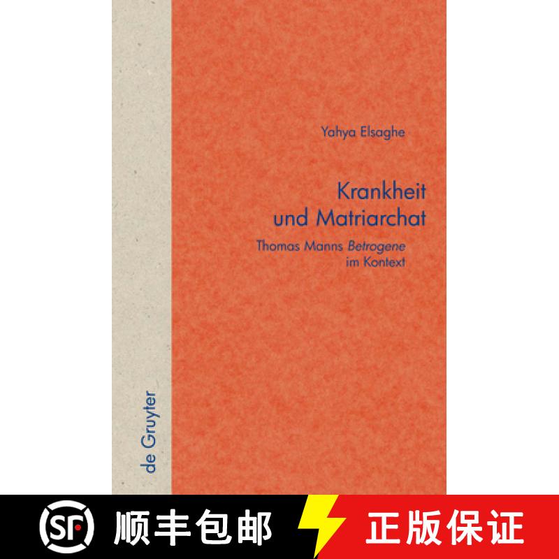 【2-3周达】Krankheit und Matriarchat: Thomas Manns betrogene Im Kontext [9783110207279]