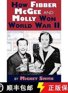 【3-4周达】How Fibber McGee and Molly Won World War II [9781593935160]