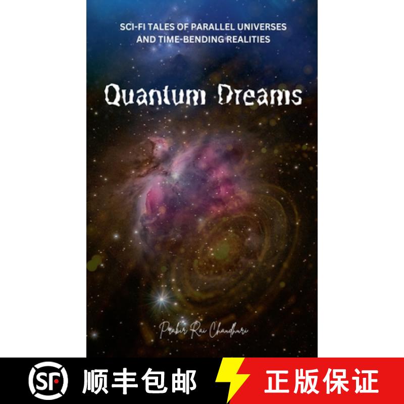 【2-3周达】Quantum Dreams: Sci-Fi Tales of Parallel Universes and Time-Bending Realities [9798230648406]