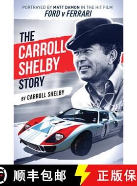 预订 The Carroll Shelby Story: Portrayed by Matt Damon in the Hit Film Ford V Ferrari [9781631682872]