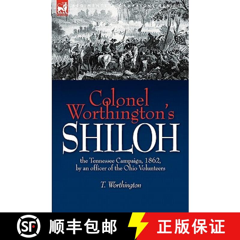 【2-3周达】Colonel Worthington's Shiloh: the Tennessee Campaign, 1862, by an officer of the Ohio Volu... [9781846776731]