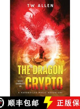 【3-4周达】The Dragon Who Dabbled in Crypto: A Hardboiled Magic Adventure [9780974959894]