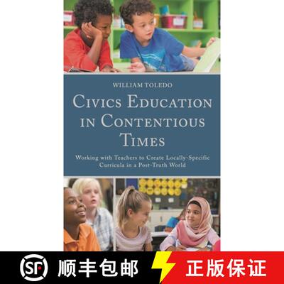 【3-4周达】Civics Education in Contentious Times : Working with Teachers to Create Locally-Specific C... [9781793611659]