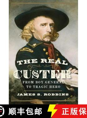 【3-4周达】The Real Custer: From Boy General to Tragic Hero [9781621572091]