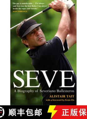 【3-4周达】Seve : A Biography of Severiano Ballesteros [9780753511336]