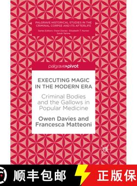 【3-4周达】Executing Magic in the Modern Era: Criminal Bodies and the Gallows in Popular Medicine [9783319866437]