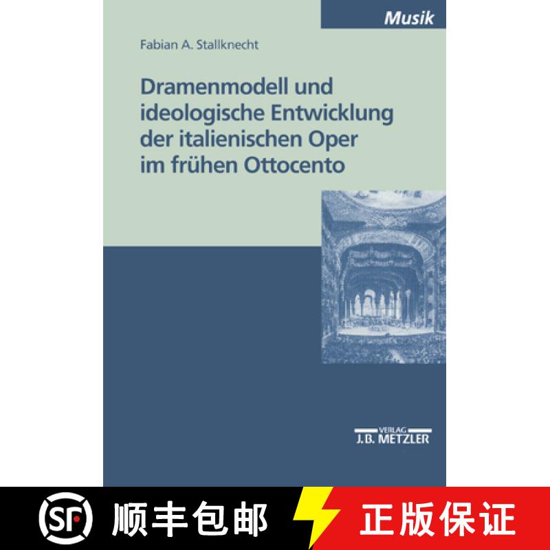 【3-4周达】Dramenmodell Und Ideologische Entwicklung Der Italienischen Oper Im Frühen Ottocento [9783476452511]