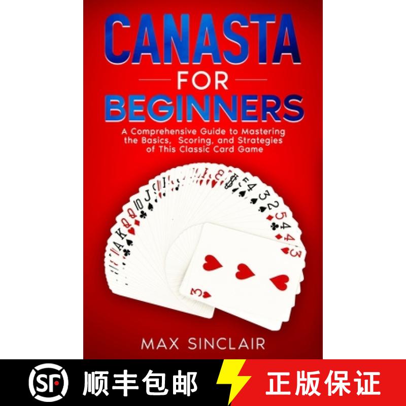 【2-3周达】Canasta for Beginners: A Comprehensive Guide to Mastering the Basics, Scoring, and Strateg... [9798893320237]