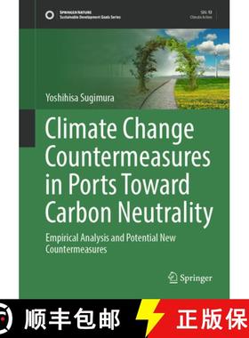 【3-4周达】Climate Change Countermeasures in Ports Toward Carbon Neutrality : Empirical Analysis and ... [9783031343933]