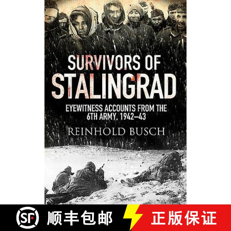 【3-4周达】Survivors of Stalingrad: Eyewitness Accounts from the 6th Army, 1942-1943 [9781526734075]