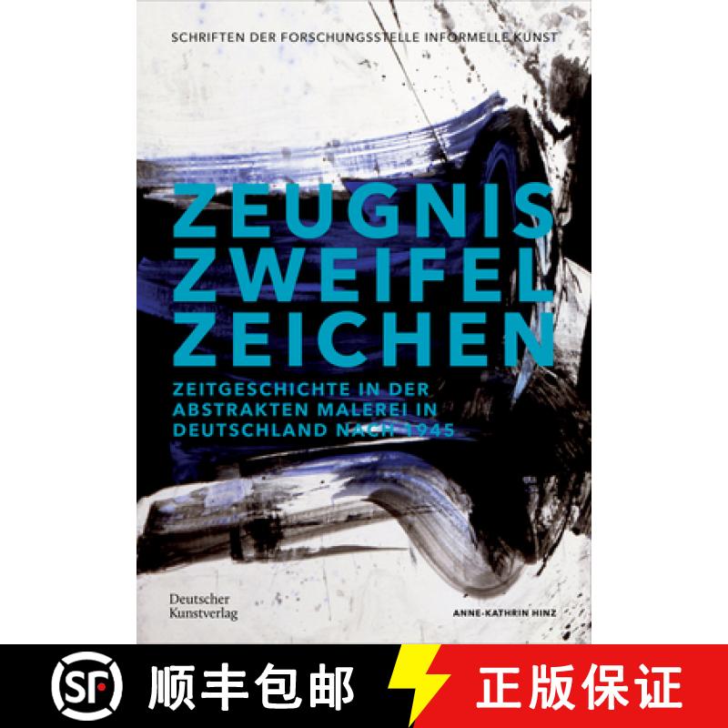 【3-4周达】Zeugnis. Zweifel. Zeichen: Zeitgeschichte in Der Abstrakten Malerei in Deutschland Nach 1945 [9783422802001]