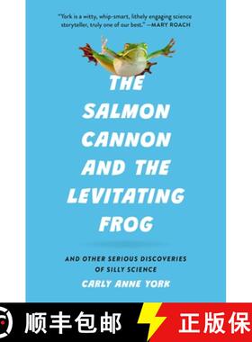 【3-4周达】The Salmon Cannon and the Levitating Frog: And Other Serious Discoveries of Silly Science [9781541605213]