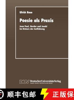 【3-4周达】Poesie als Praxis : Jean Paul, Herder und Jacobi im Diskurs der Aufklärung [9783663016441]
