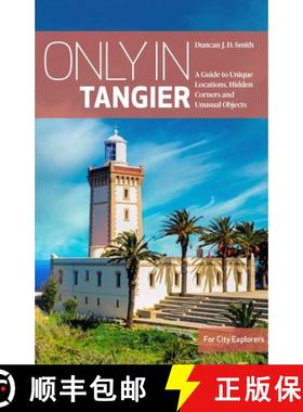【3-4周达】Only in Tangier: A Guide to Unique Locations, Hidden Corners and Unusual Objects [9783950539264]