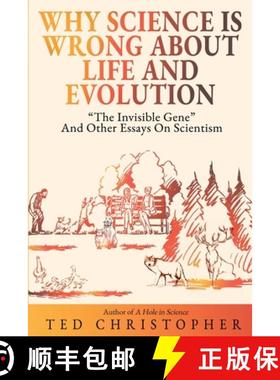 预订 Why Science Is Wrong About Life and Evolution: The Invisible Gene and Other Essays on Scientism. [9781629671703]