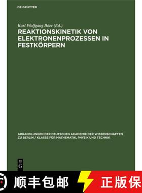 预订 Reaktionskinetik Von Elektronenprozessen in Festkörpern: Tagung Der Deutschen Akademie Der Wiss... [9783112550335]