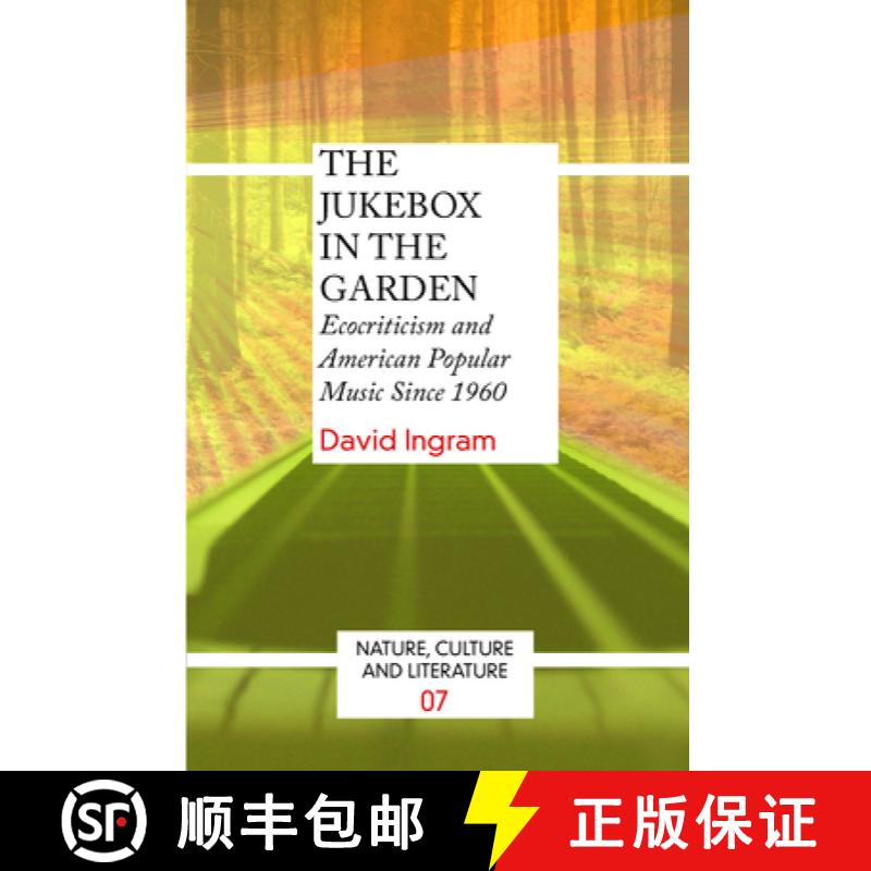 【3-4周达】The Jukebox in the Garden: Ecocriticism and American Popular Music Since 1960 [9789042032095]