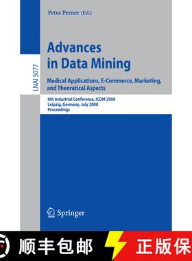 【3-4周达】Advances in Data Mining. Medical Applications, E-Commerce, Marketing, and Theoretical Aspe... [9783540707172]