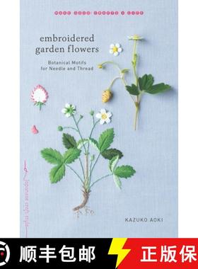 【3-4周达】Embroidered Garden Flowers: Botanical Motifs for Needle and Thread [9781611804546]
