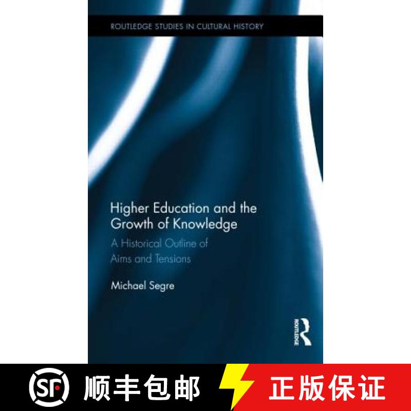 【3-4周达】Higher Education and the Growth of Knowledge : A Historical Outline of Aims and Tensions [9780415735667]