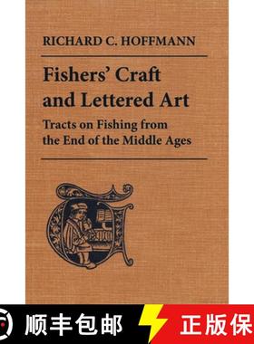 【3-4周达】Fishers' Craft and Lettered Art : Tracts on Fishing from the End of the Middle Ages [9780802078537]