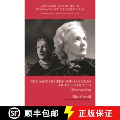 【3-4周达】The Dandy in Irish and American Southern Fiction: Aristocratic Drag [9780748625482]