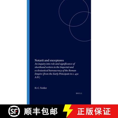 预订 Notarii and Exceptores: An Inquiry Into Role and Significance of Shorthand Writers in the Imperi... [9789070265779]